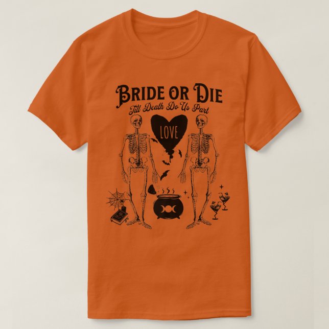 Bride or Die Gothic Witchy Halloween Bachelorette  T-Shirt (Design Front)