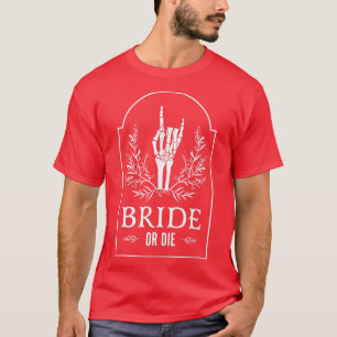 Bride Or Die Halloween Skeleton Hand Flower328  T-Shirt