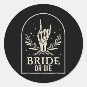 Bride Or Die Skeleton Hand Gothic Bachelorette Par Classic Round Sticker