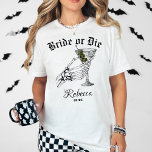 Bride Or Die Til Death Do We Party Bachelorette T-Shirt<br><div class="desc">Get ready to turn heads at your bachelorette party with the Bride Or Die Til Death Do We Party Bachelorette T-Shirt. Featuring a striking skeleton hand holding a martini, this shirt perfectly embodies the playful yet edgy vibe of a gothic wedding or Halloween-themed celebration. It's the ultimate blend of spooky...</div>