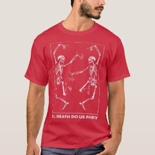 Bride Or Die Till Death Do Us Party Do Us Part T-Shirt