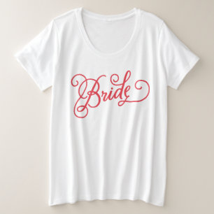 Bride Script Bachelorette Bridal Party Wedding Plus Size T-Shirt