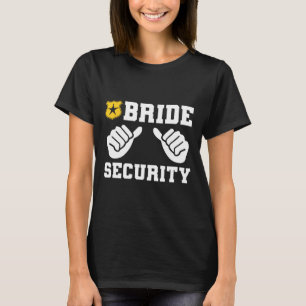 Bride Security Funny Wedding Bridal Bachelorette P T-Shirt