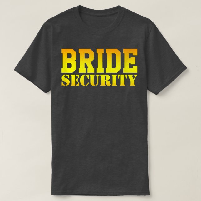 Bride Security Wedding Bridal Shower Bachelorette  T-Shirt (Design Front)