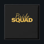 Bride Squad Bachelorette Party Bridesmaid Wedding  Magnet<br><div class="desc">Bride Squad Bachelorette Party Bridesmaid Wedding Girl Women</div>