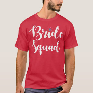 Bride Squad Funny Wedding Party - For Bachelorette T-Shirt