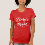 Bride Squad T-Shirt<br><div class="desc">This t-shirt is shown in red with a Bride Squad graphic print; this soft t-shirt is made of quality materials and craftsmanship and is available in more colours.
Customise this item or buy as shown.
Licensed Image</div>