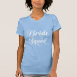 Bride Squad T-Shirt<br><div class="desc">This t-shirt is shown in baby blue with a Bride Squad graphic print; this soft t-shirt is made of quality materials and craftsmanship and is available in more colours.
Customise this item or buy as shown.
Licensed Image</div>