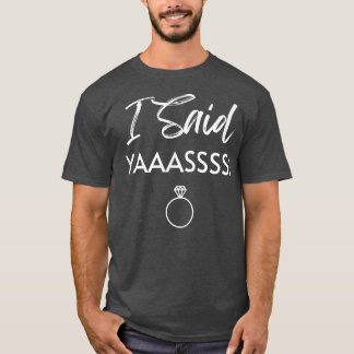 Bride T I Said Yaass Ring Wedding Bachelorette Par T-Shirt
