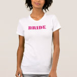 Bride T-shirts CHOOSE YOUR COLOR!<br><div class="desc">To change font colour click customise then edit and use the last tool on drop down to choose any colour to match your event!</div>