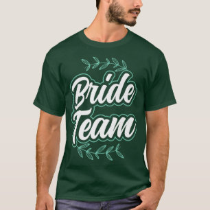 Bride Team Cute Bachelorette Wedding Party  T-Shirt