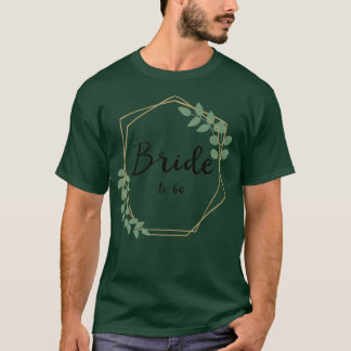 Bride To Be, Bridal Shower, Bachelorette Party, Br T-Shirt