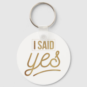 Bride To Be Gift - I Said Yes Gold Foil (faux) Key Ring