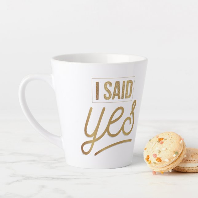 Bride To Be Gift - I Said Yes Gold Foil (faux) Latte Mug (In Situ)