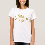 Bride to Be Gold Foil and White with Heart T-Shirt<br><div class="desc">Bride to Be Faux Gold Foil and White T-Shirt for a Wedding,  Bridal Shower,  Bachelorette Party,  Wedding Celebration.</div>