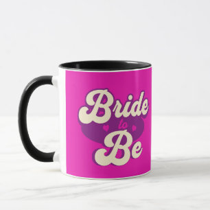 Bride to Be Mug
