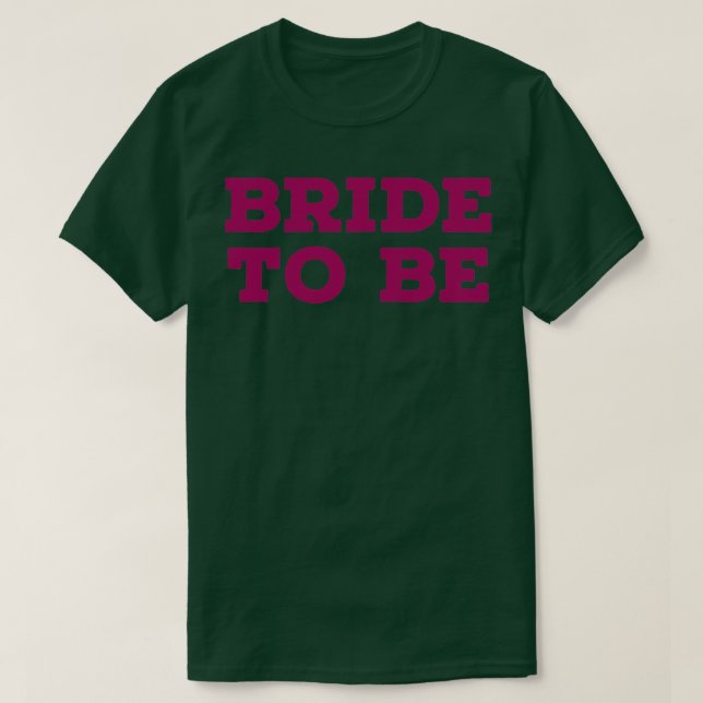 BRIDE TO BE pink 3 T-Shirt (Design Front)
