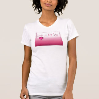Bride to Be T Shirt