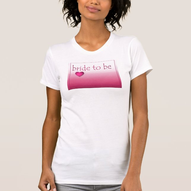 Bride to Be T Shirt (Front)