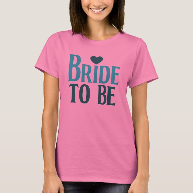Bride to be T-Shirt (Front)