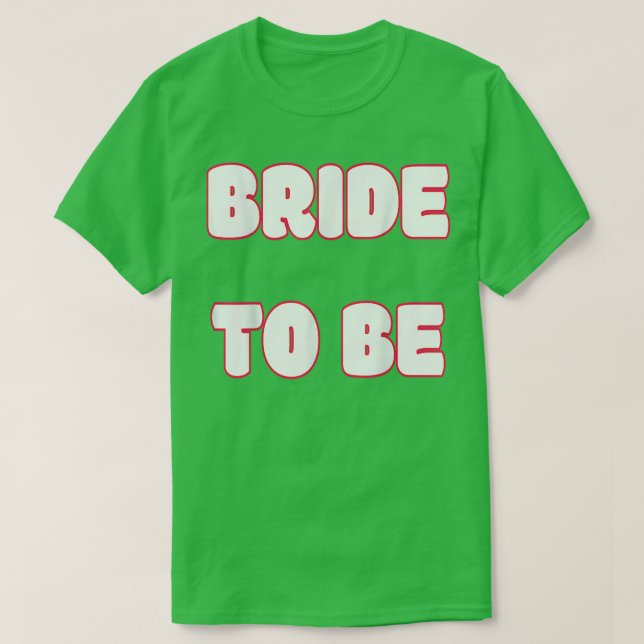 BRIDE TO BE T-Shirt (Design Front)