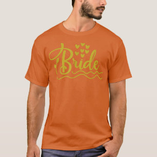 Bride To Be Wedding Shower Hen Party318 T-Shirt