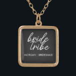 Bride Tribe | Bachelorette Bridesmaid Modern Gold Plated Necklace<br><div class="desc">Simple, modern and stylish "Bride Tribe" quote with script font in black and white in a trendy style. The names can be personalised with names of your bridal party. You can use it for the bride, bridesmaids, flower girls, or Mother of the Bride. The coordinating accessories for team bride work...</div>