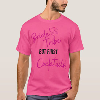 Bride Tribe But First cocktails Bachelorette Party T-Shirt
