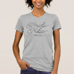 Bride Tribe Modern Script Custom Name Bridesmaid T-Shirt<br><div class="desc">Get ready to be a bridesmaid or maid of honour with this casual cute shirt: modern calligraphy script in black for "Bride Tribe" and your custom text for the name (or delete this if you prefer a design without a name). Great shirts for a bridal shower, bridesmaid proposal box or...</div>
