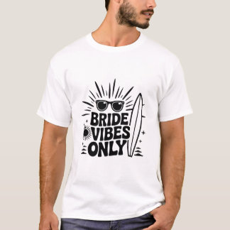 Bride Vibes Only – Fun Bachelorette Party & Bridal T-Shirt