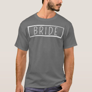 Bride Wedding Gift Bride Bridal Party Bride T-Shirt
