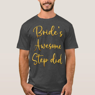 Bride's Awesome Step Dad Wedding Party Idea T-Shirt