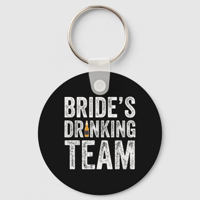 Brides Drinking Team Funny Bridal Bachelorette Key Ring (Front)
