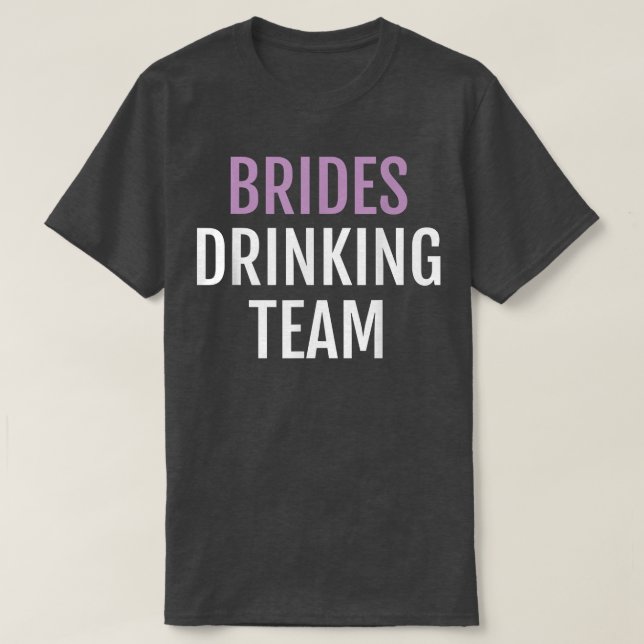 Brides Drinking Team   Funny Novelty Bride Team Te T-Shirt (Design Front)