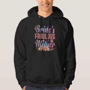 Bride's Fabulous Mother Happy Marry Wedding Mother Hoodie