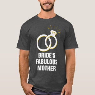 Bride's Fabulous Mother Mother of the Bride Weddin T-Shirt