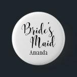 Bride's Maid Black Script Typography w/ Name (30) 6 Cm Round Badge<br><div class="desc">My inner grammar snob insisted that I include a version of this button with an apostrophe. If you don't care for it, or don't need it, there are other versions using this pretty font, and you may choose one of those. If you, too, want to see a bit o' punctuation...</div>