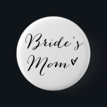Bride's Mum | Modern Calligraphy Button<br><div class="desc">Whimsical button for the mother of the bride featuring modern calligraphy. Other text are available in my store.</div>