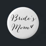 Bride's Mum | Modern Calligraphy Button<br><div class="desc">Whimsical button for the mother of the bride featuring modern calligraphy. Other text are available in my store.</div>