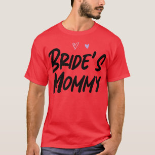 Bride's Mummy Funny Graphic Slogan Joke T-Shirt