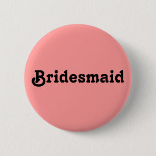 Bridesmaid 6 Cm Round Badge
