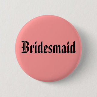 Bridesmaid 6 Cm Round Badge