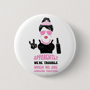 Bridesmaid Apparently We're Trouble When We Are Cr 6 Cm Round Badge