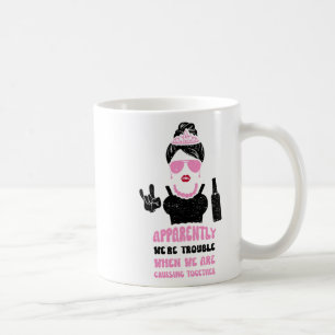 Bridesmaid Apparently We're Trouble When We Are Cr Coffee Mug