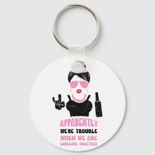 Bridesmaid Apparently We're Trouble When We Are Cr Key Ring