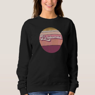 Bridesmaid  Bachelorette Hen Night Retro Vintage S Sweatshirt