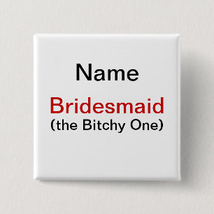 Bridesmaid Bitchy One 15 Cm Square Badge