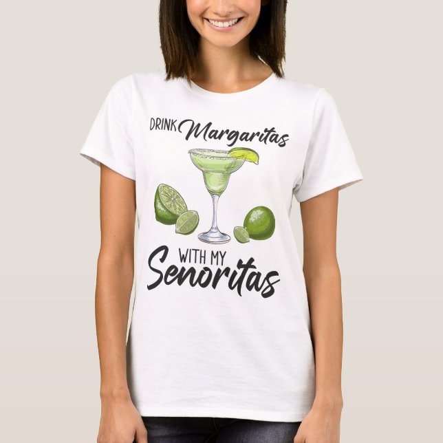 Bridesmaid Drinking Margaritas With My Senoritas B T-Shirt (Front)