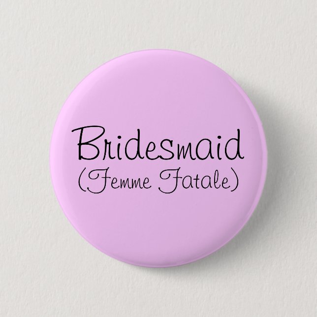 Bridesmaid (Femme Fatale) Pin (Front)