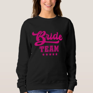Bridesmaid For Bachelorette Party Bride Team Sweatshirt